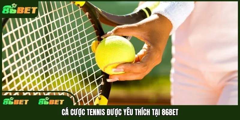 Cá cược tennis được yêu thích tại 86bet