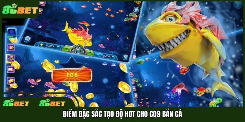 Điểm đặc sắc tạo độ hot cho CQ9 bắn cá