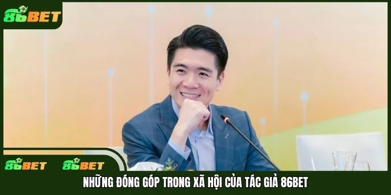 Những đóng góp trong xã hội của tác giả 86bet