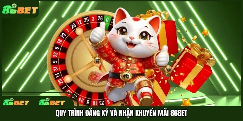 Quy trình đăng ký và nhận khuyến mãi 86bet